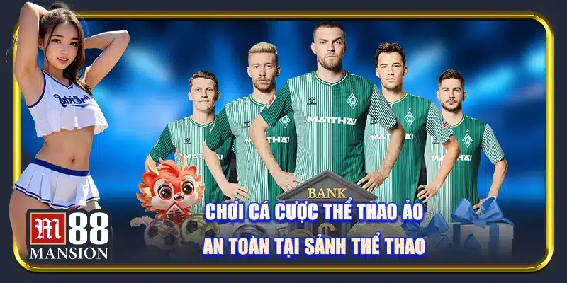 Chơi cá cược thể thao ảo an toàn tại sảnh thể thao